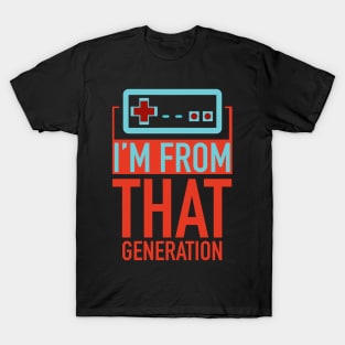 I'm From That Generation. Father's Day Gift T-Shirt